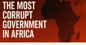 The Most Corrupt Government in Africa